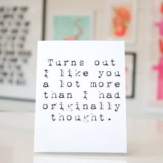 Turns Out I Like You Card + Envelope